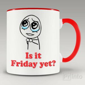 Is it Friday yet mug