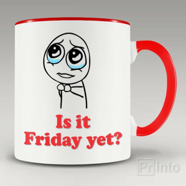 Is it Friday yet mug