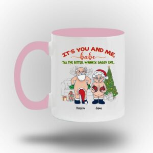 It’s You And Me Babe Till The Bitter Wrinkly Saggy End Personalized Custom Funny Old Couple Santa Christmas White Coffee Mug Shirt Sweatshirt Long Sleeve Hoodie Tank Mug