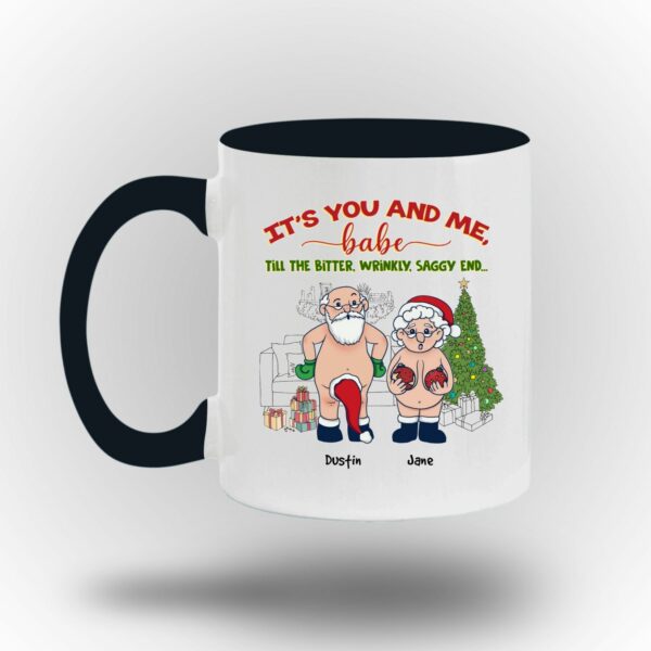 It’s You And Me Babe Till The Bitter Wrinkly Saggy End Personalized Custom Funny Old Couple Santa Christmas White Coffee Mug Shirt Sweatshirt Long Sleeve Hoodie Tank Mug