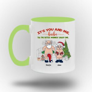 It's You And Me Babe Till The Bitter Wrinkly Saggy End Personalized Custom Funny Old Couple Santa Christmas White Coffee Mug Shirt Sweatshirt Long Sleeve Hoodie Tank Mug 5