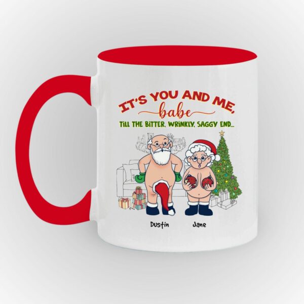 It’s You And Me Babe Till The Bitter Wrinkly Saggy End Personalized Custom Funny Old Couple Santa Christmas White Coffee Mug Shirt Sweatshirt Long Sleeve Hoodie Tank Mug