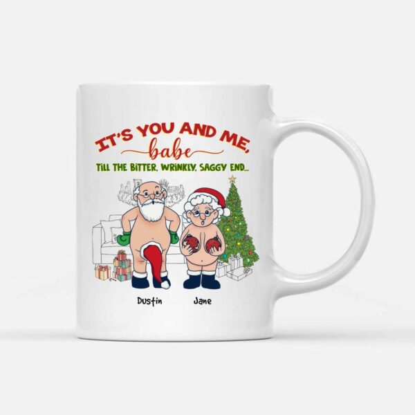 It’s You And Me Babe Till The Bitter Wrinkly Saggy End Personalized Custom Funny Old Couple Santa Christmas White Coffee Mug Shirt Sweatshirt Long Sleeve Hoodie Tank Mug