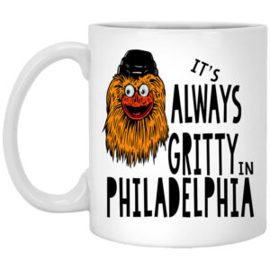 It’s Always Gritty In Philadelphia Mug Shirt Sweatshirt Long Sleeve Hoodie Tank Mug