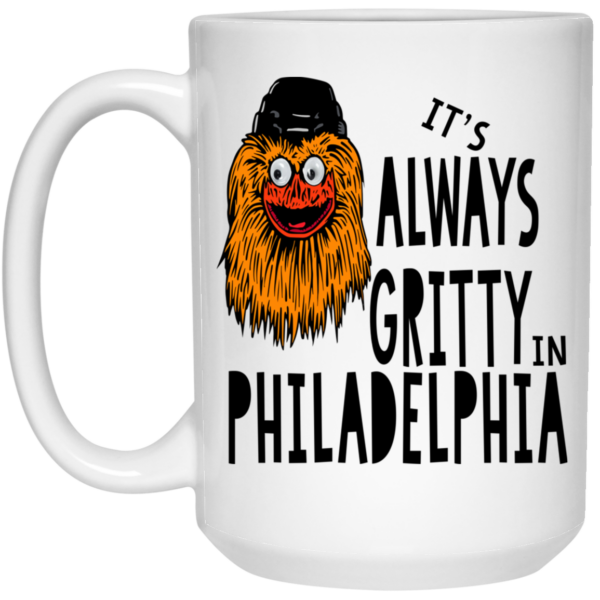 It’s Always Gritty In Philadelphia Mug Shirt Sweatshirt Long Sleeve Hoodie Tank Mug