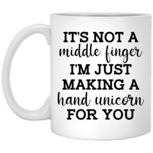 Its Not a Middle Finger Im just Making a Hand Unicorn for You Mug Shirt Sweatshirt Long Sleeve Hoodie Tank Mug 1