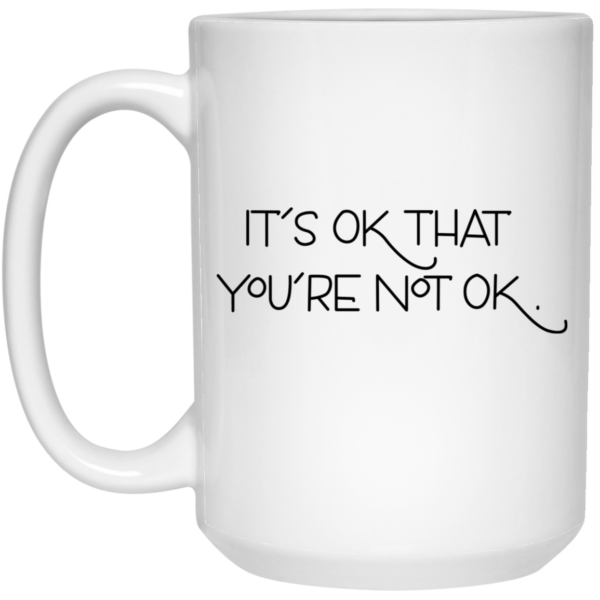 It’s Ok That You’re Not Ok Megan Devine Mug Shirt Sweatshirt Long Sleeve Hoodie Tank Mug