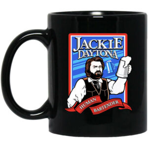 Jackie Daytona Regular Human Bartender Mug Shirt Sweatshirt Long Sleeve Hoodie Tank Mug 1