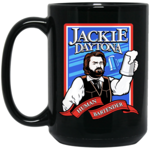 Jackie Daytona Regular Human Bartender Mug Shirt Sweatshirt Long Sleeve Hoodie Tank Mug 2