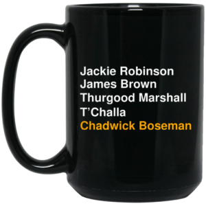 Jackie Robinson James Brown Thurgood Marshall T'Challa Chadwick Boseman Mug Shirt Sweatshirt Long Sleeve Hoodie Tank Mug 2