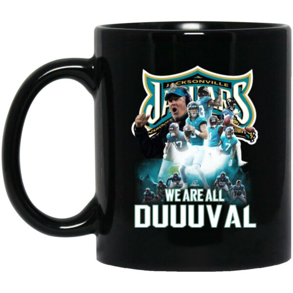 Jacksonville Jaguars We Are All Duuuval Mug Shirt Sweatshirt Long Sleeve Hoodie Tank Mug