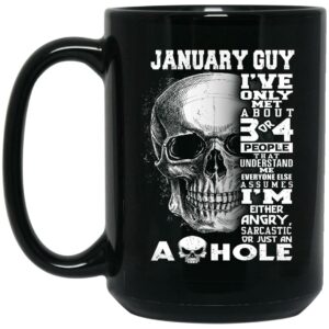 January Guy Ive Only Met About 3 Or 4 People Mug Shirt Sweatshirt Long Sleeve Hoodie Tank Mug 2