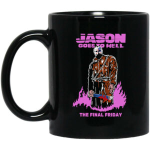 Jason Goes To Hell The Final Friday Black Mug Shirt Sweatshirt Long Sleeve Hoodie Tank Mug 1