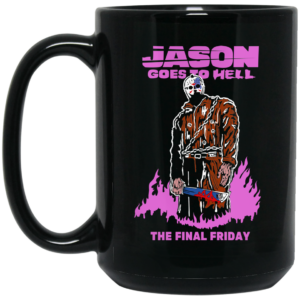 Jason Goes To Hell The Final Friday Black Mug Shirt Sweatshirt Long Sleeve Hoodie Tank Mug