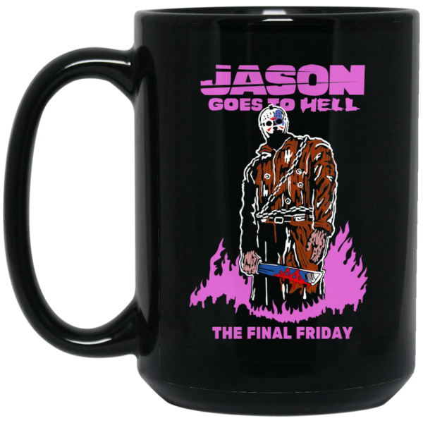 Jason Goes To Hell The Final Friday Black Mug Shirt Sweatshirt Long Sleeve Hoodie Tank Mug