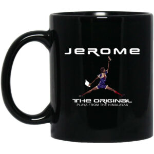 Jerome The Original Playa From The Himalayas Mug Shirt Sweatshirt Long Sleeve Hoodie Tank Mug