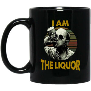 Jim Lahey I Am The Liquor Mug Shirt Sweatshirt Long Sleeve Hoodie Tank Mug 1