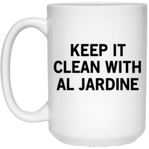 Keep It Clean With Al Jardine Mug Shirt Sweatshirt Long Sleeve Hoodie Tank Mug