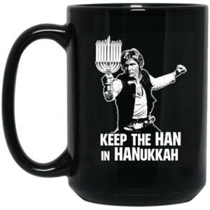 Keep The Han In Hanukkah Mug Shirt Sweatshirt Long Sleeve Hoodie Tank Mug