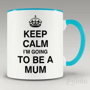 Keep calm I am going to be a mum mug