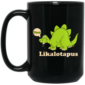 Lickalotapus Mug Shirt Sweatshirt Long Sleeve Hoodie Tank Mug