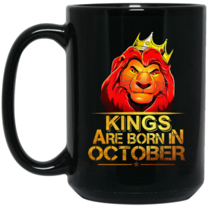 Lion King Are Born In October Mug Shirt Sweatshirt Long Sleeve Hoodie Tank Mug