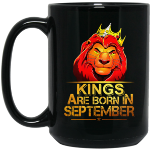 Lion King Are Born In September Mug Shirt Sweatshirt Long Sleeve Hoodie Tank Mug