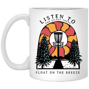 Listen To The Silent Trees Float On The Breeze Mug Shirt Sweatshirt Long Sleeve Hoodie Tank Mug