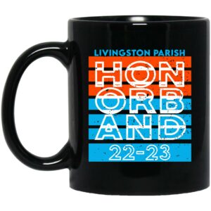 Livingston Parish Hon Orb And 22 23 Mug Shirt Sweatshirt Long Sleeve Hoodie Tank Mug