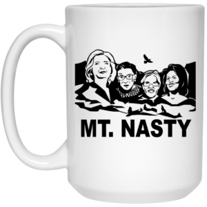 MT. Nasty Mug Shirt Sweatshirt Long Sleeve Hoodie Tank Mug