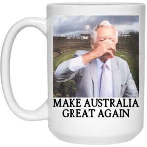 Make Australia Great Again Mug Shirt Sweatshirt Long Sleeve Hoodie Tank Mug