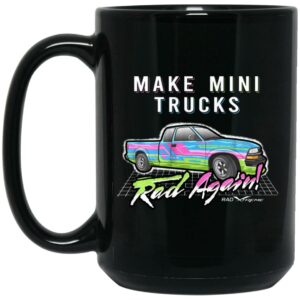 Make Mini Trucks Rad Again Mug Shirt Sweatshirt Long Sleeve Hoodie Tank Mug