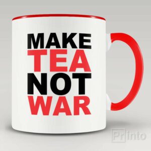 Make tea. Not war mug