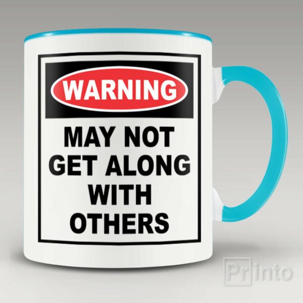 May not get along with others mug