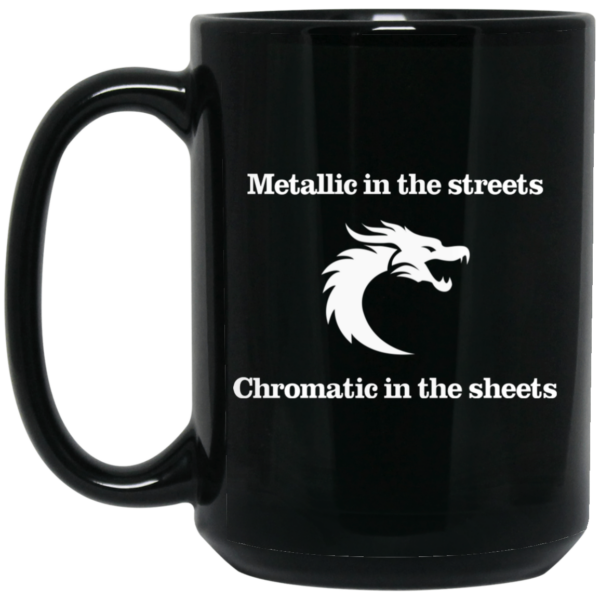 Metallic In The Streets Chromatic In The Sheets Mug Shirt Sweatshirt Long Sleeve Hoodie Tank Mug