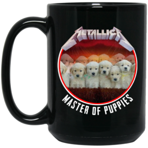 Metallica Master Of Puppies Mug Shirt Sweatshirt Long Sleeve Hoodie Tank Mug