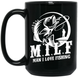 Milf Man I Love Fishing Mug Shirt Sweatshirt Long Sleeve Hoodie Tank Mug