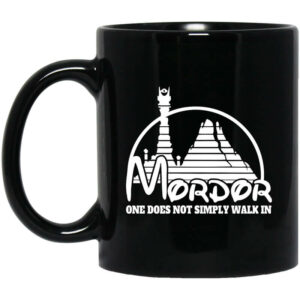 Mordor One Does Not Simply Walk In Mug Shirt Sweatshirt Long Sleeve Hoodie Tank Mug