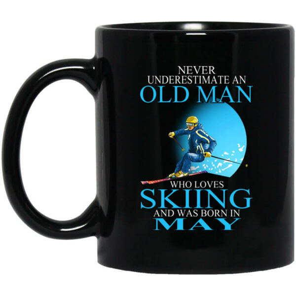 Never Underestimate An Old Man Who Loves Skiing And Was Born In May Mug Shirt Sweatshirt Long Sleeve Hoodie Tank Mug