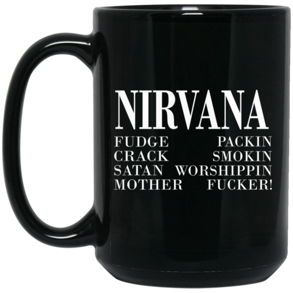 Nirvana 1992 Fudge Packin Crack Smokin Patch Satan Worshippin Motherfucker Mug Shirt Sweatshirt Long Sleeve Hoodie Tank Mug