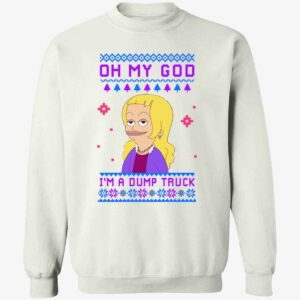 Oh My God I’M A Dump Truck Sweatshirt