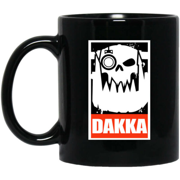 Orks Dakka Tabletop Wargaming And Miniatures Addict Mug Shirt Sweatshirt Long Sleeve Hoodie Tank Mug