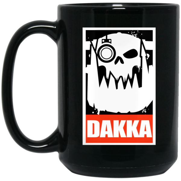 Orks Dakka Tabletop Wargaming And Miniatures Addict Mug Shirt Sweatshirt Long Sleeve Hoodie Tank Mug