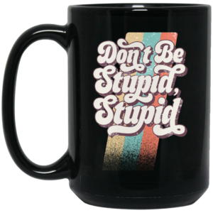 Philip DeFranco Don’t Be Stupid, Stupid Mug Shirt Sweatshirt Long Sleeve Hoodie Tank Mug