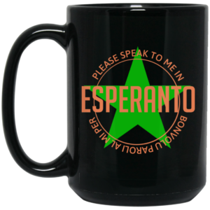 Please Speak To Me In Esperanto Bonvolu Paroli al Mi Per Esperanto Mug Shirt Sweatshirt Long Sleeve Hoodie Tank Mug