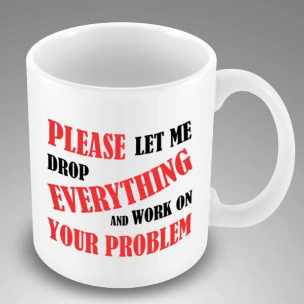 Please let me drop everything mug