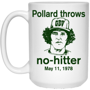 Pollard Throws No-Hitter May 11, 1978 Mug Shirt Sweatshirt Long Sleeve Hoodie Tank Mug