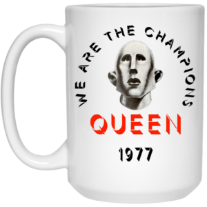 Queen We Are The Champions Queen 1977 Mug Shirt Sweatshirt Long Sleeve Hoodie Tank Mug