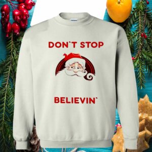 Santa Don’T Stop Believin Sweatshirt