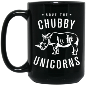 Save The Chubby Unicorns Mug Shirt Sweatshirt Long Sleeve Hoodie Tank Mug